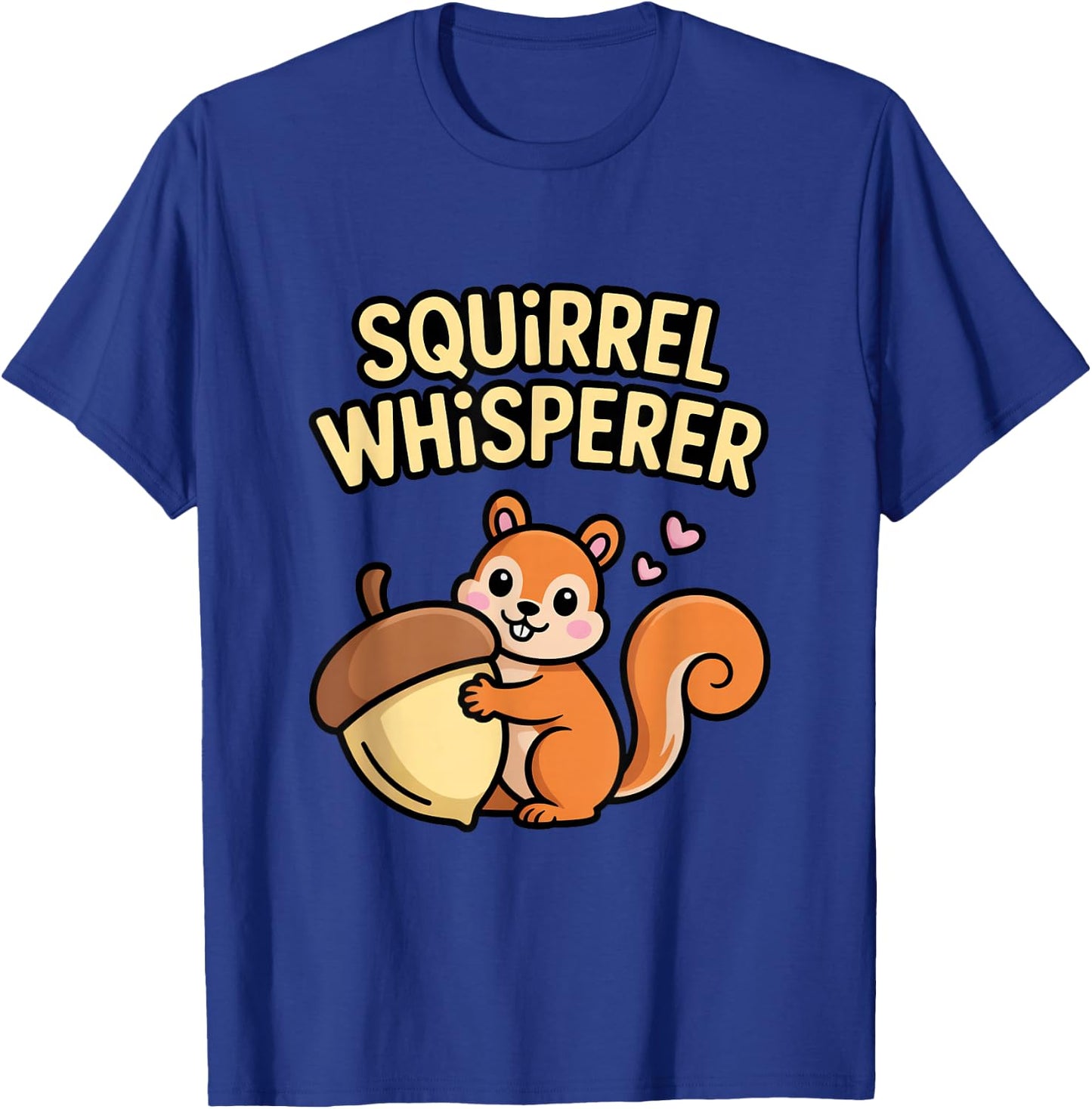 Squirrel Whisperer Nature Lover Fun T-Shirt - T-Shirt | Royal