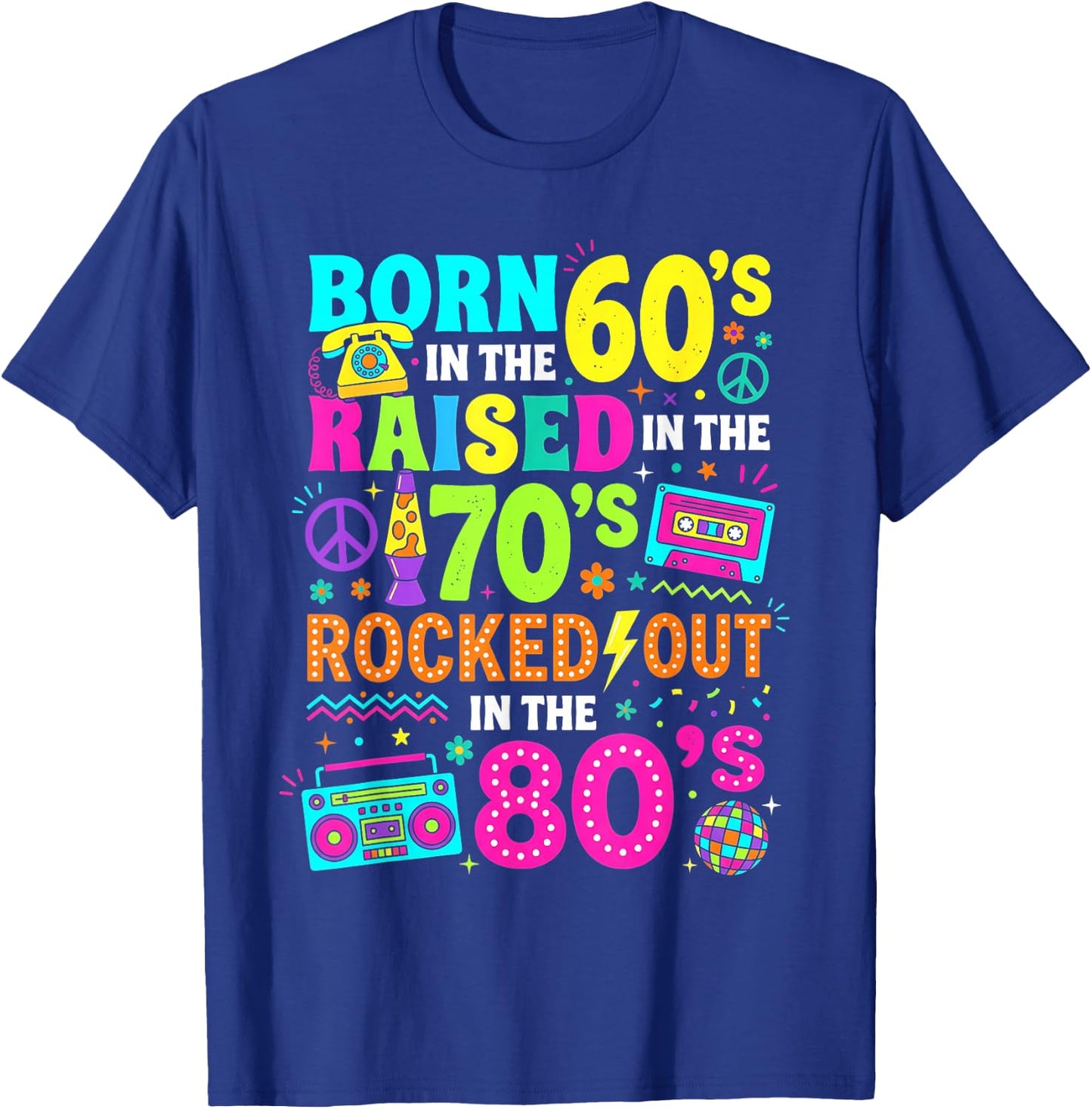 Born in the 60s Raised in the 70s Rocked Out in the 80s T-Shirt - T-Shirt | Royal