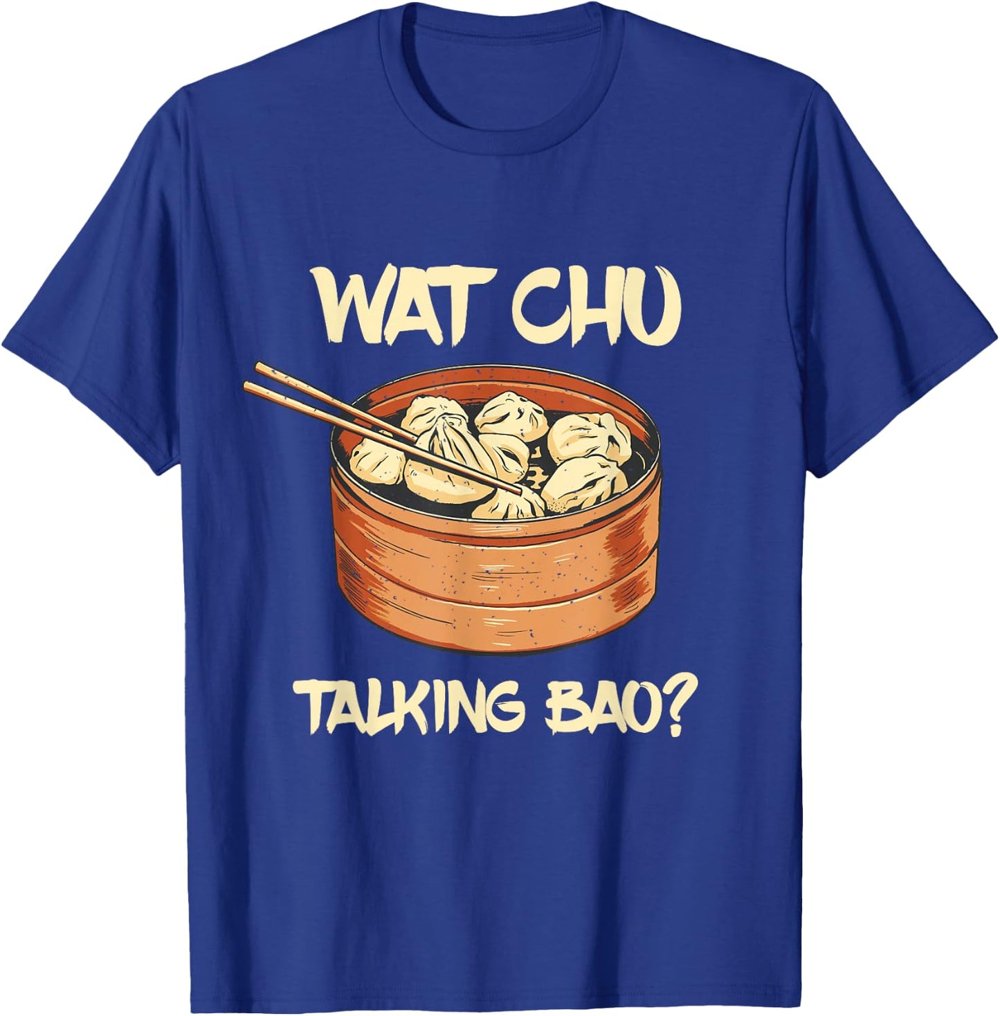 Dim Sum Talking Bao Asian Food Foodie Dumpling Lover T-Shirt - T-Shirt | Royal
