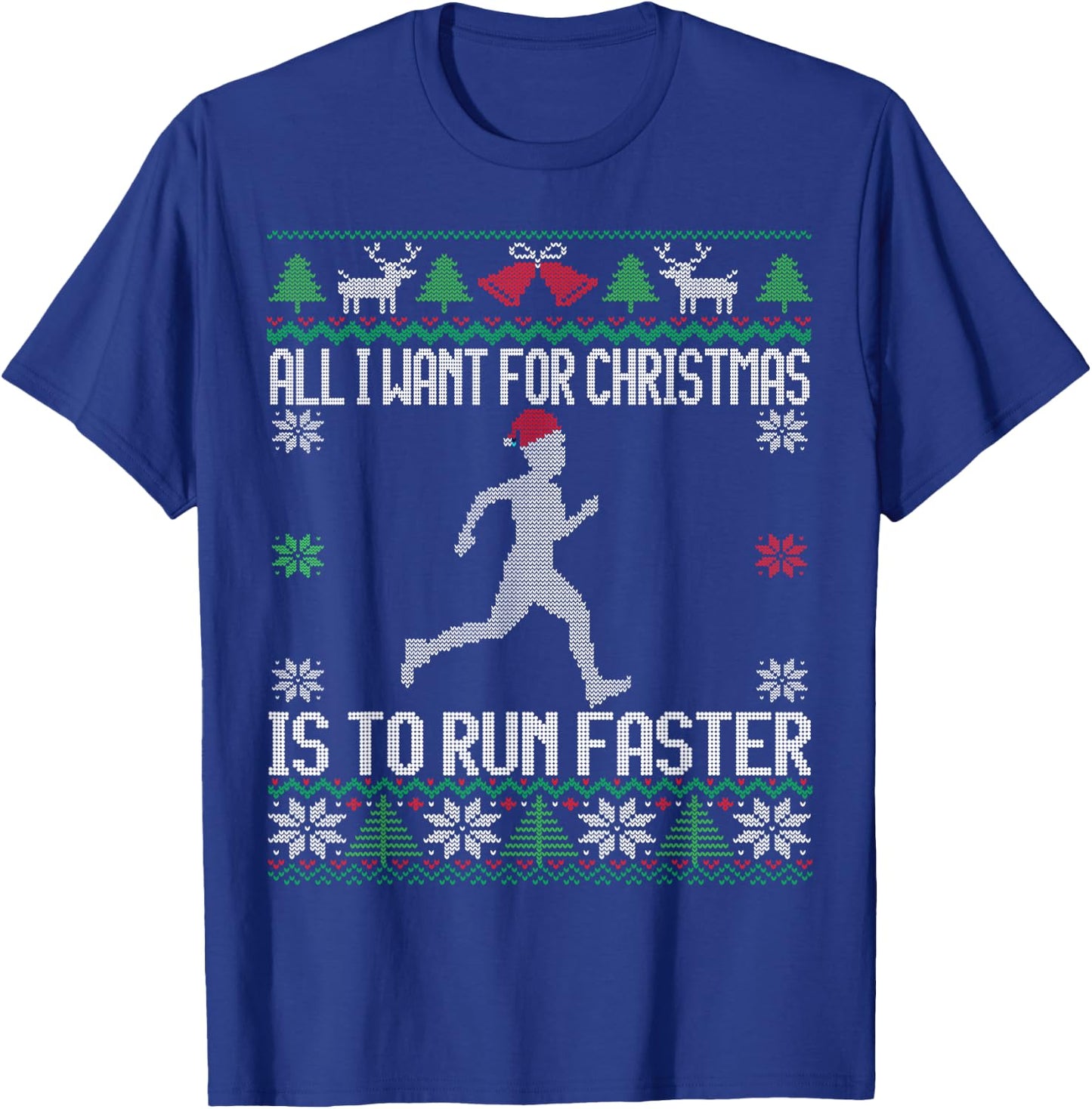 All I want Is To Run Faster Runner Running Ugly Christmas T-Shirt - T-Shirt | Royal