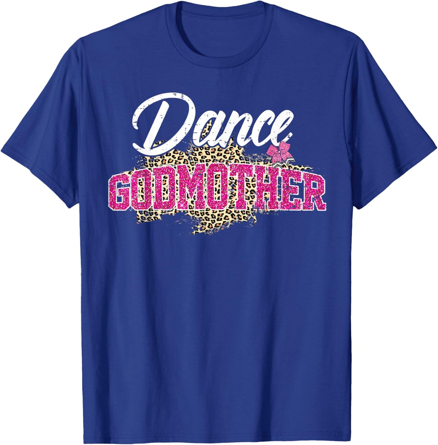 Dance Godmother Leopard Funny Dancing Godmother Mother's Day T-Shirt - T-Shirt | Royal