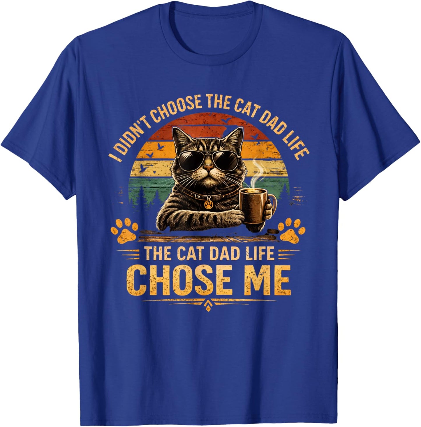The Cat Dad Life Chose Me Funny Cat Dad T-Shirt - T-Shirt | Royal