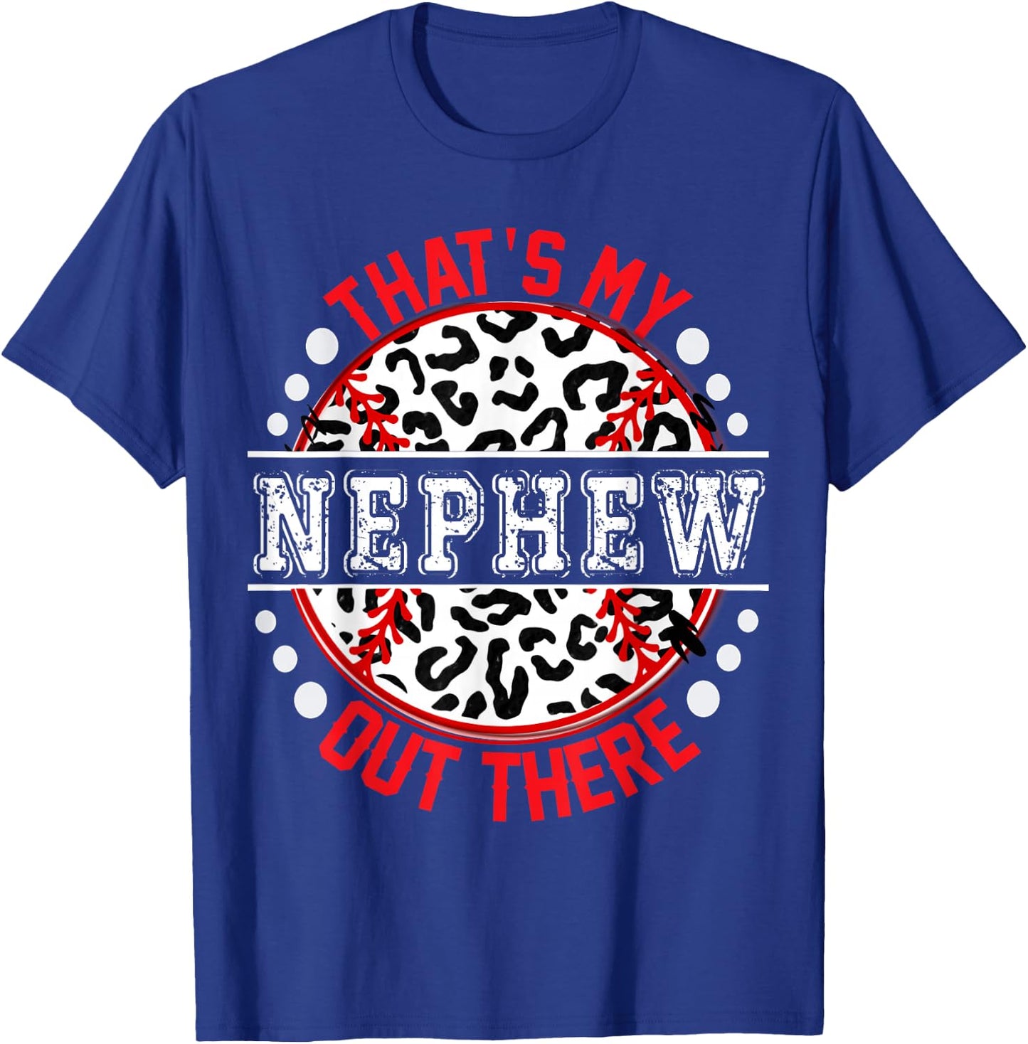 That's My NEPHEW Out There T-Ball Cute Ball Trendy T-Shirt - T-Shirt | Royal