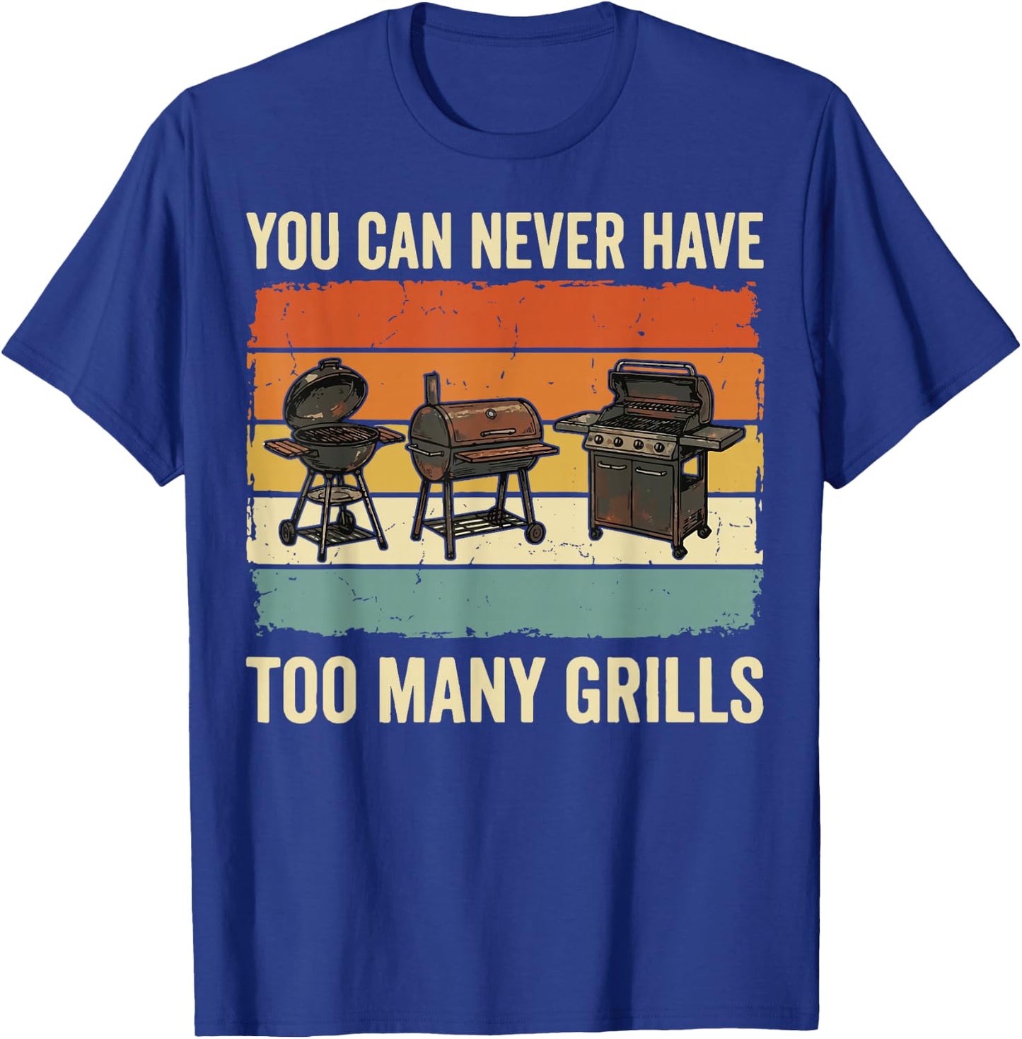 You Can Never Have Too Many Grills T-Shirt - T-Shirt | Royal