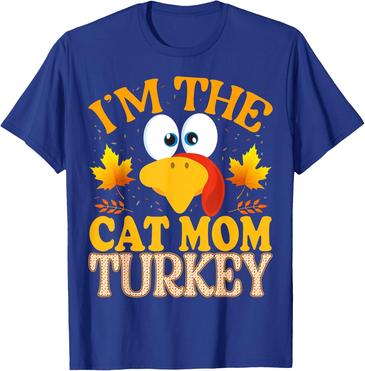 Thanksgiving I'm The Cat Mom Turkey Matching T-Shirt - T-Shirt | Royal