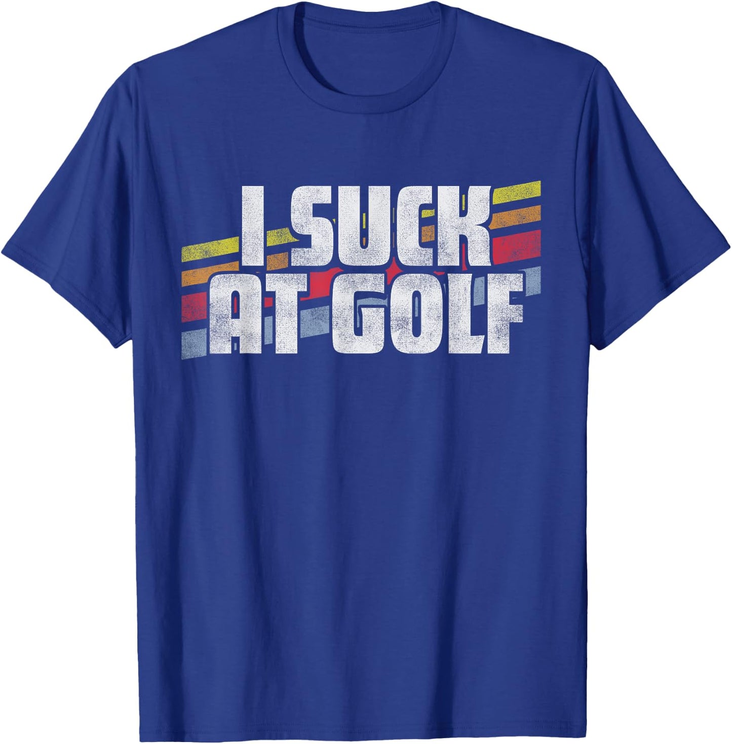 I Suck At Golf Funny Sayings Sarcastic Humor Joke Dad Gift T-Shirt - T-Shirt | Royal