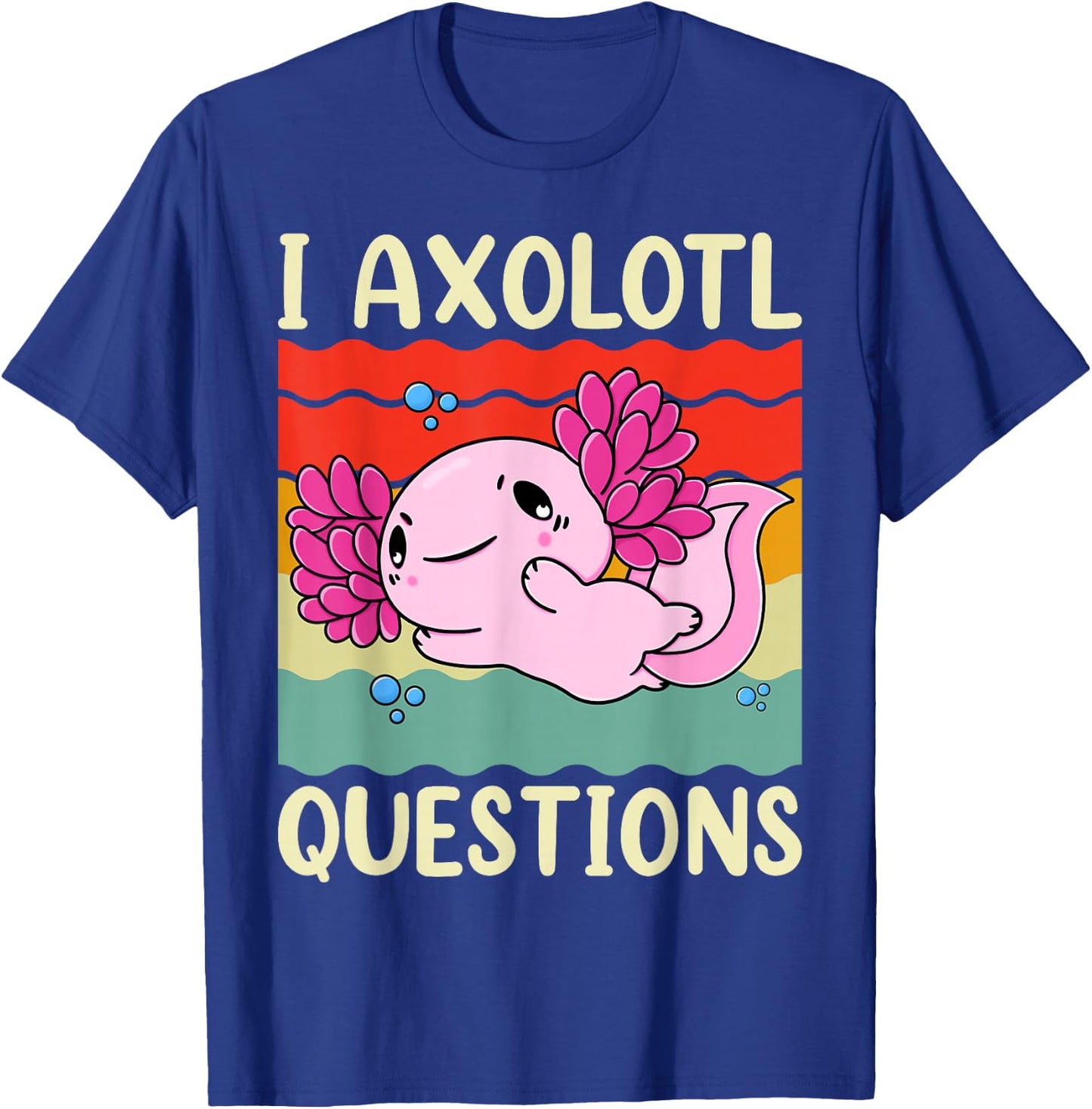 I Axolotl Questions Shirt Adults Youth Kids Girls Vintage T-Shirt - T-Shirt | Royal
