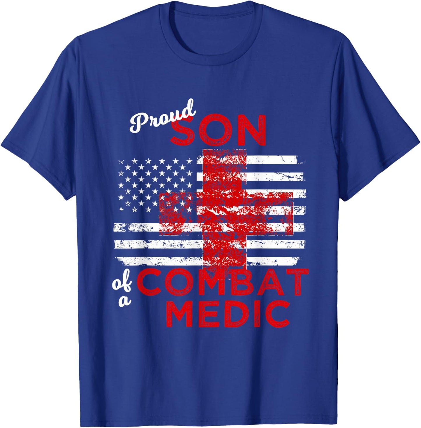 Proud Son of a Combat Medic Distressed Flag T Shirt T-Shirt - T-Shirt | Royal