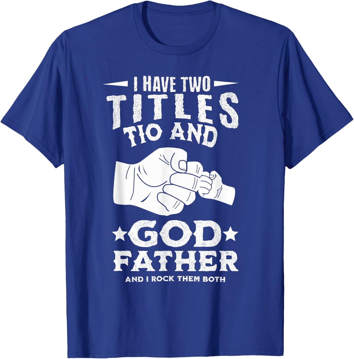 I Have Two Titles Tio and Godfather And I Rock Them Both T-Shirt - T-Shirt | Royal