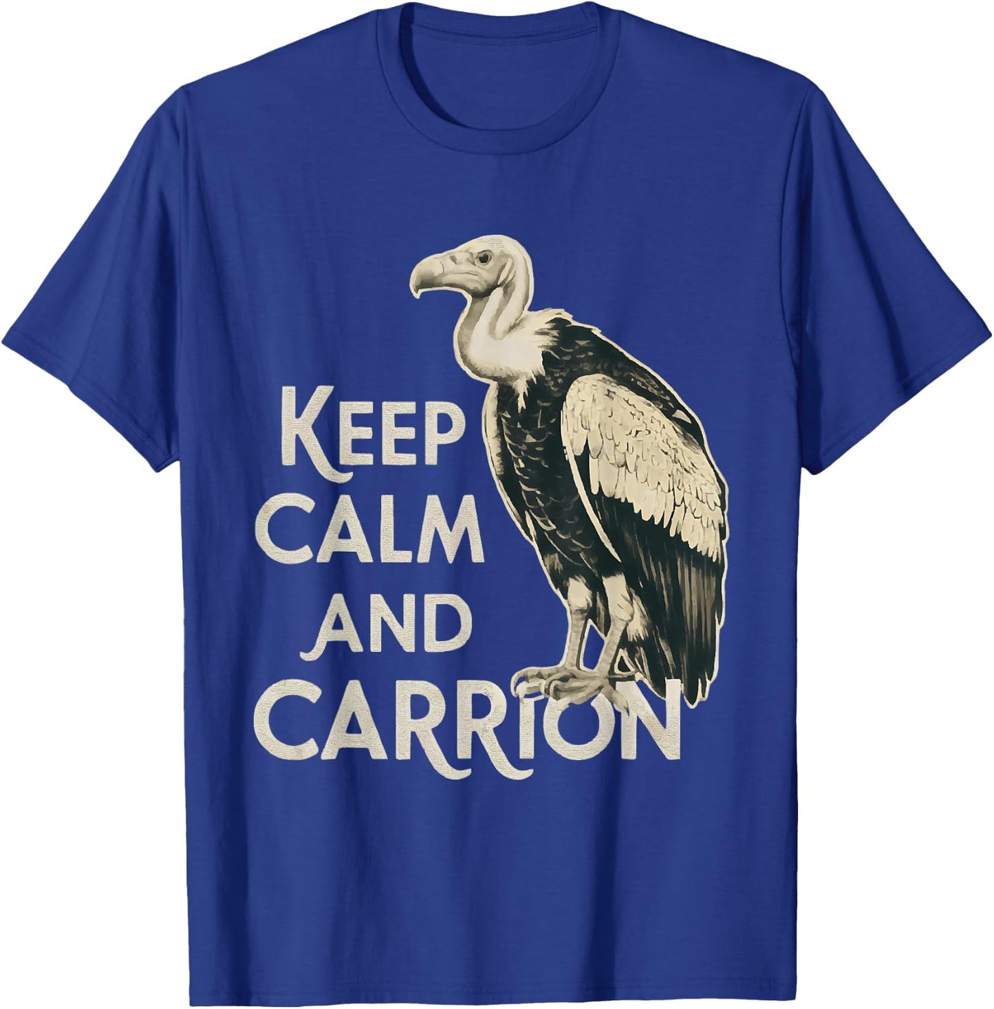 Keep Calm and Carrion Funny Turkey Vulture Lover T-Shirt - T-Shirt | Royal