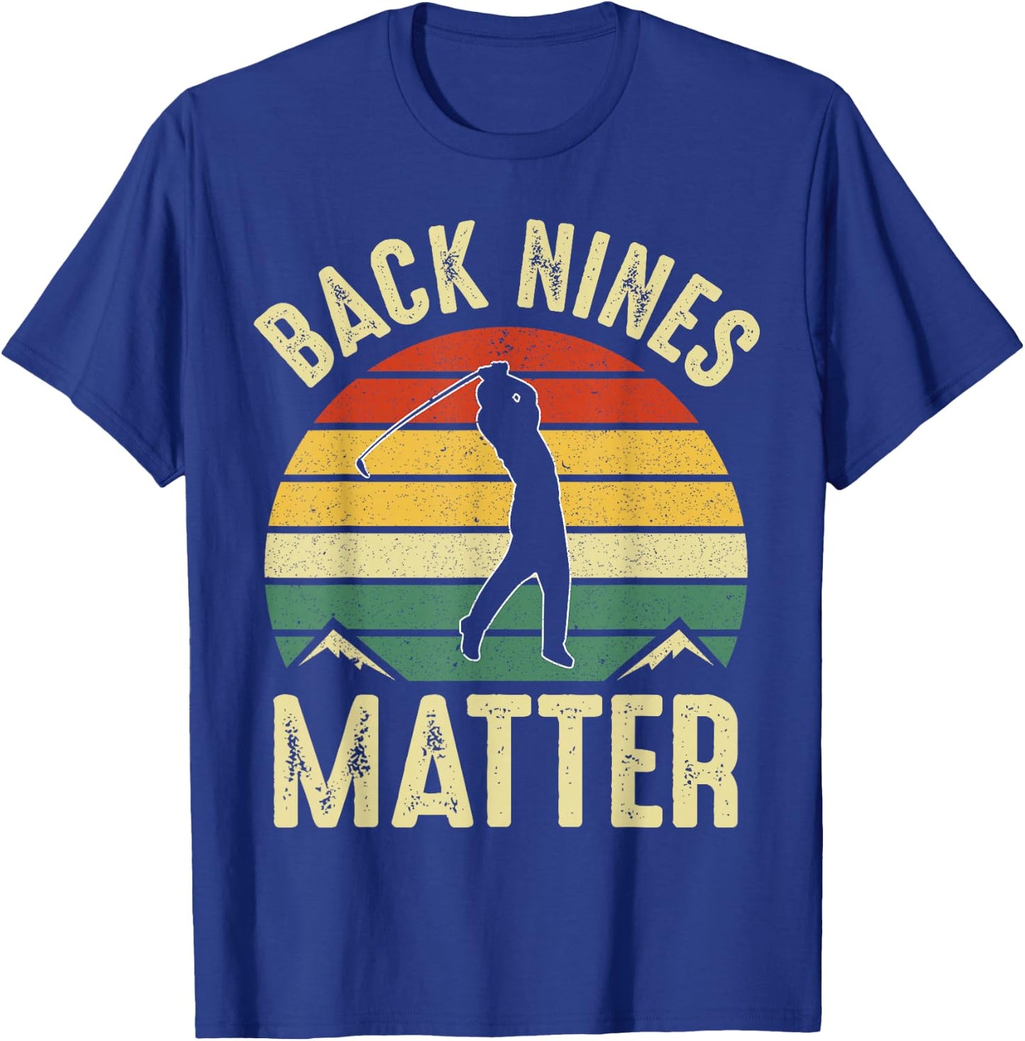 Back Nines Matter Funny Golf Lover Retro Golfer Gag Gifts T-Shirt - T-Shirt | Royal