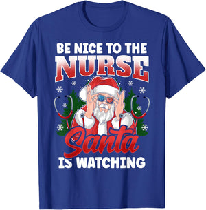Be Nice To The Nurse Santa Is Watching Funny Christmas Nurse T-Shirt - T-Shirt | Royal