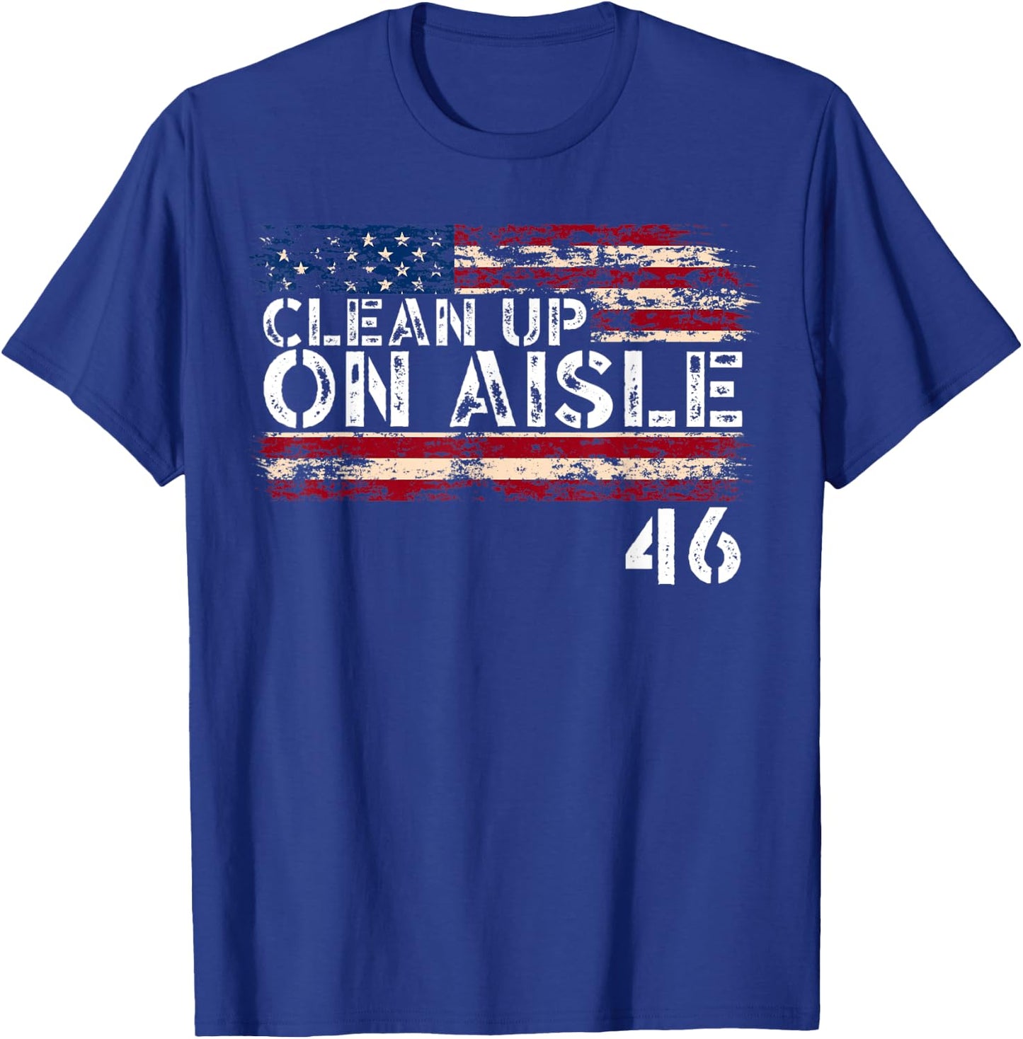Patriotic American Flag Vintage USA Clean Up On Aisle 46 Men T-Shirt - T-Shirt | Royal