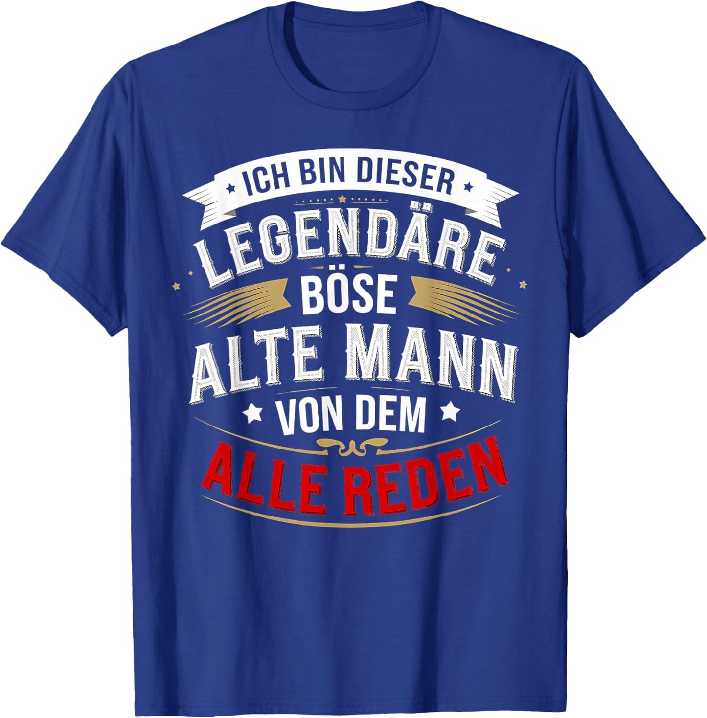 with German Text "Ich bin dieser legendäre böse alte Mann von dem alle reden" [, black T-Shirt - T-Shirt | Royal