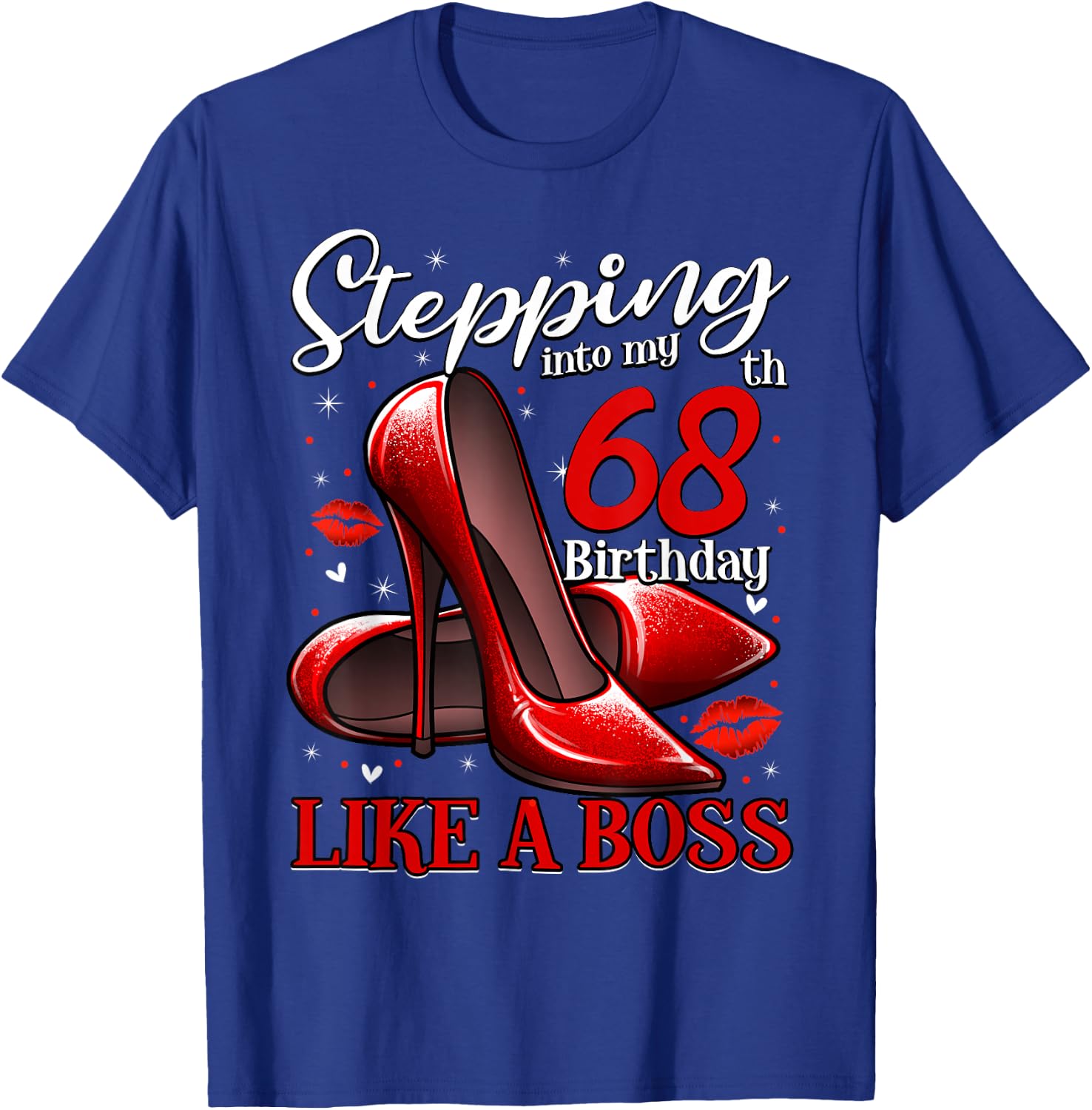 68 and Fabulous High Heels Stepping Into My 68th Birthday T-Shirt - T-Shirt | Royal