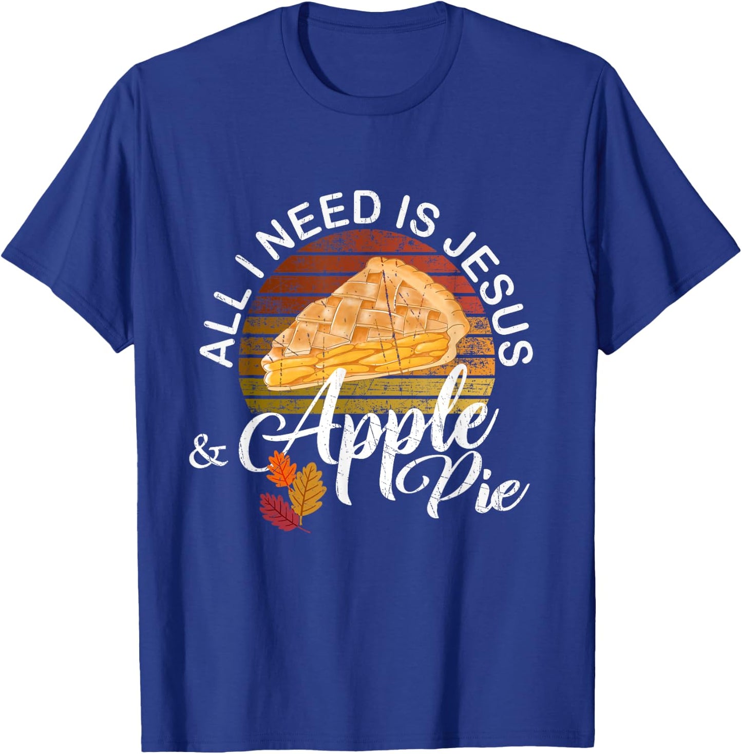Religious Autumn All I Need Is Jesus And Apple Pie T-Shirt - T-Shirt | Royal