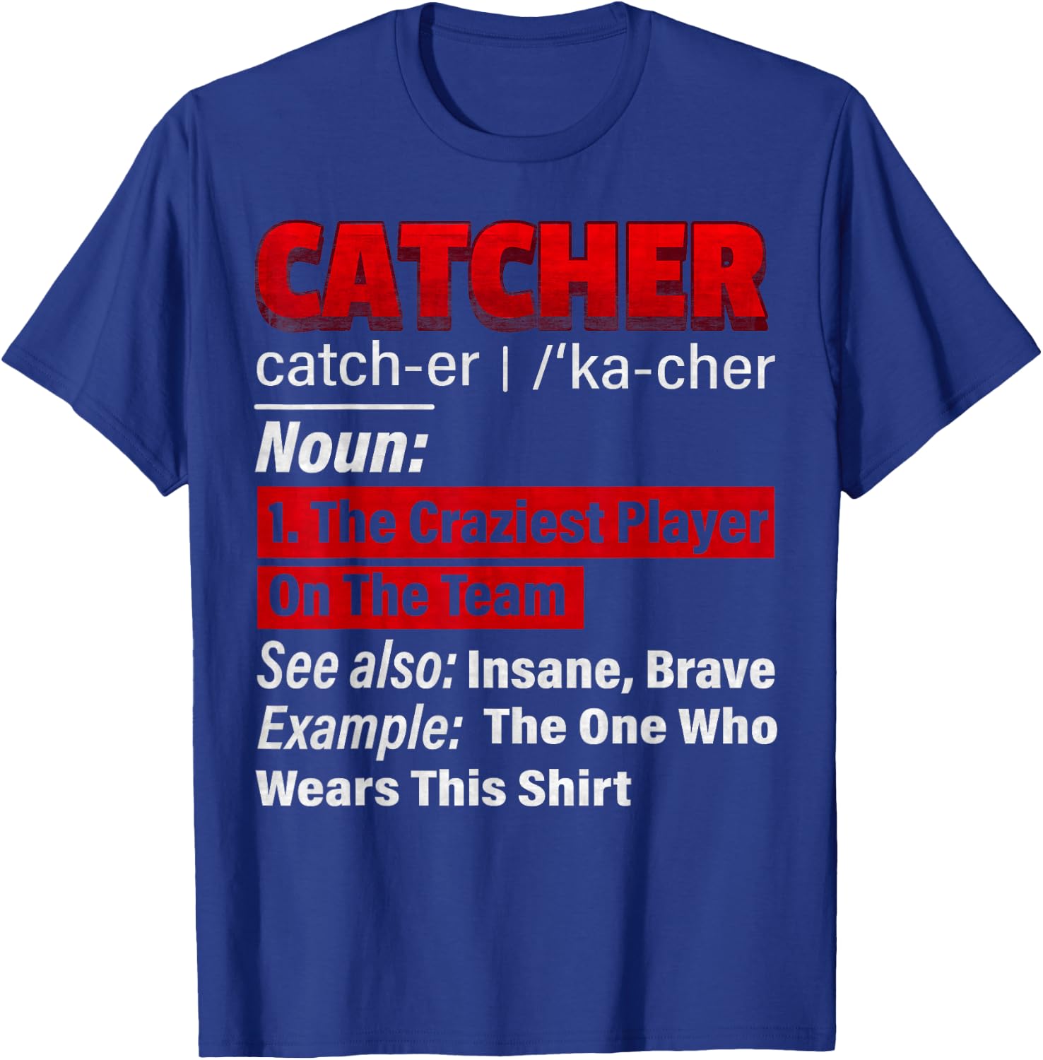 Squatting Behind Home Plate, Baseball Catcher Definition T-Shirt - T-Shirt | Royal