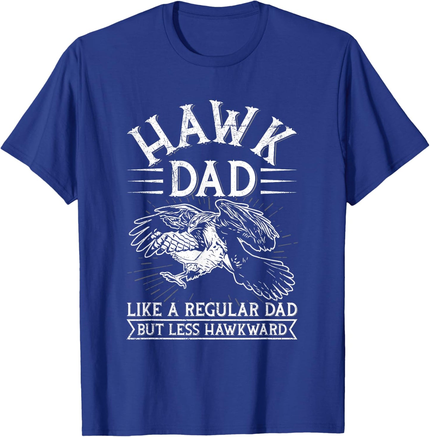 Wild hawk & red-tailed hawk Quote for a Hawk dad T-Shirt - T-Shirt | Royal