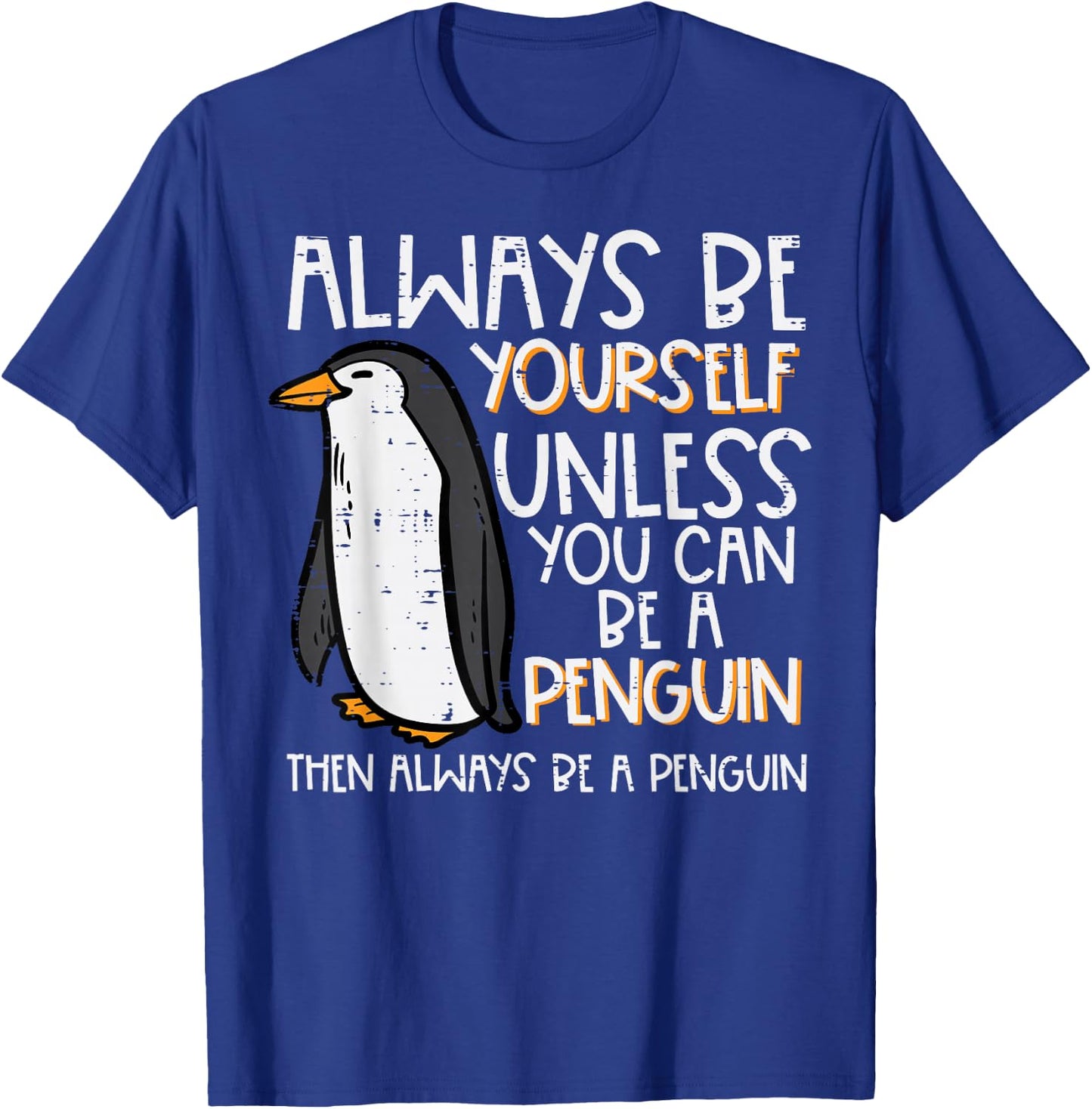 Always Be Yourself Unless Penguin Funny Women Kids Men Youth T-Shirt - T-Shirt | Royal