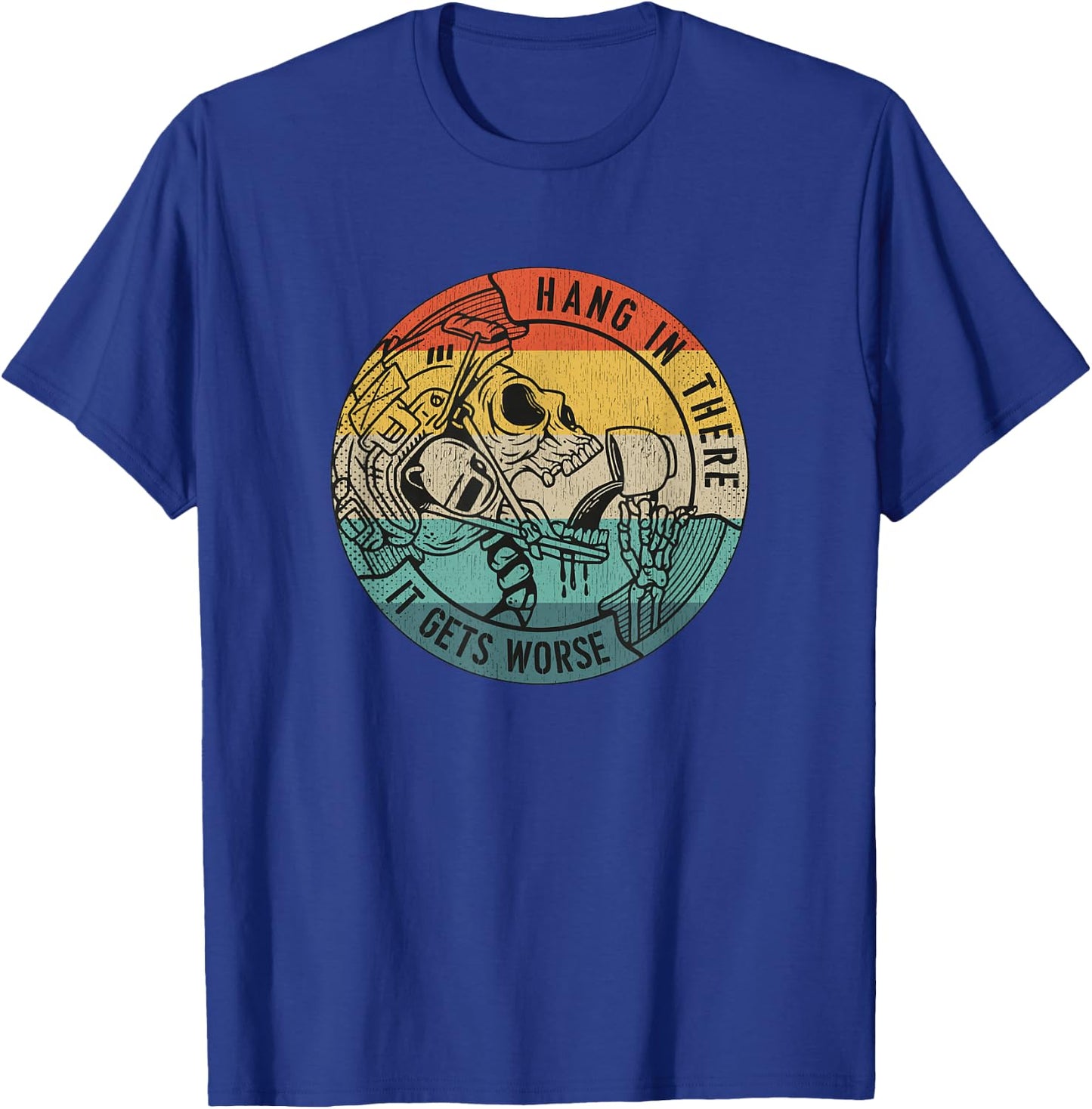 Hang in There It Gets Worse Coffee Sarcastic Veteran Skull T-Shirt - T-Shirt | Royal