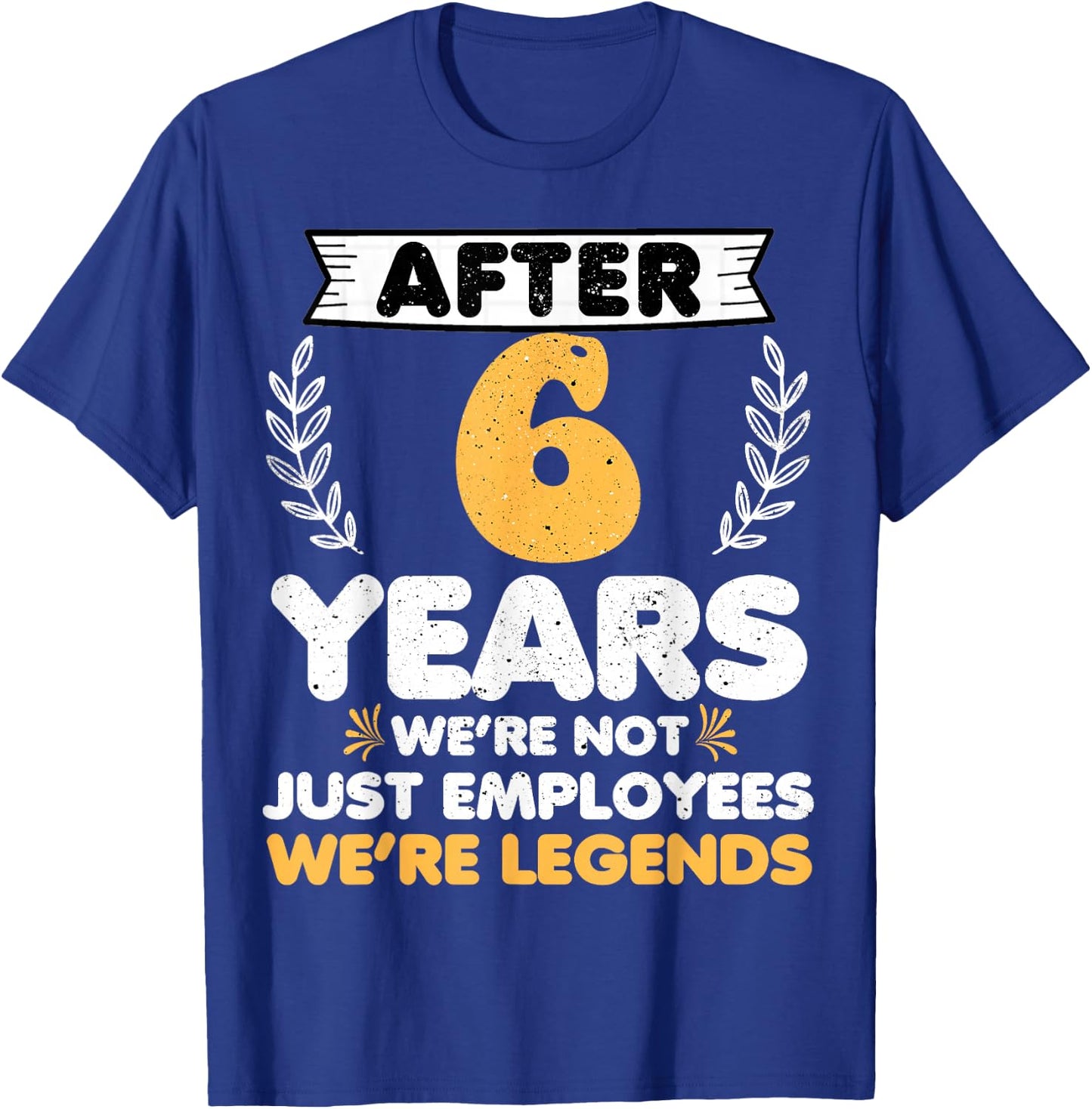 6 years work anniversary Funny 6 Year Service anniversary T-Shirt - T-Shirt | Royal
