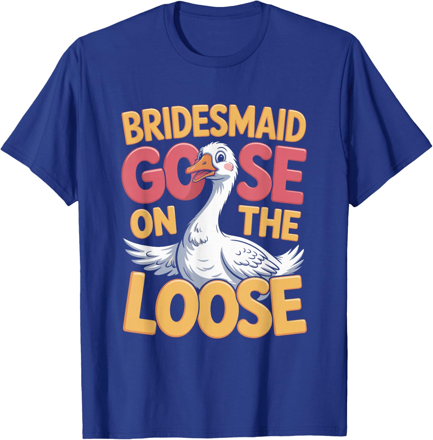 Bridesmaid Goose on the Loose T-Shirt - T-Shirt | Royal