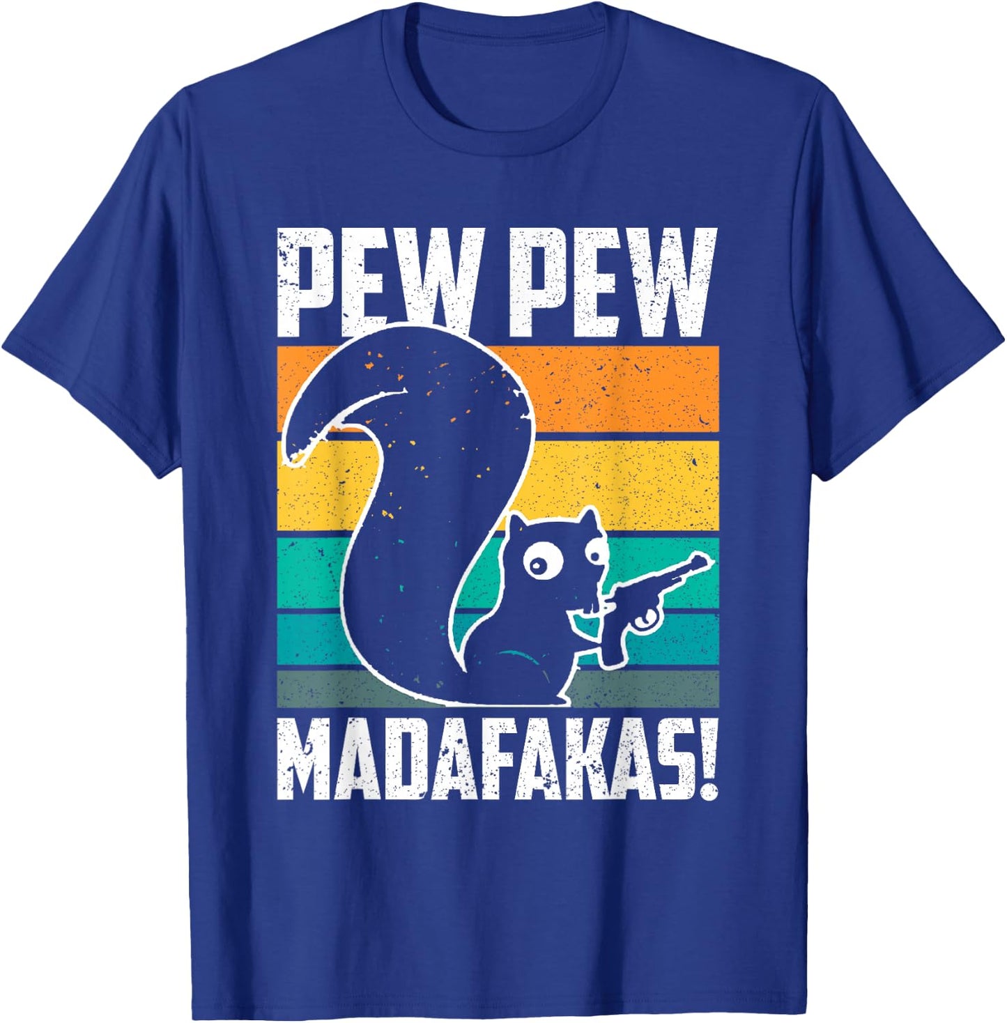 Pew Pew Madafakas Crazy Squirrel Gun Funny Gifts T-Shirt - T-Shirt | Royal