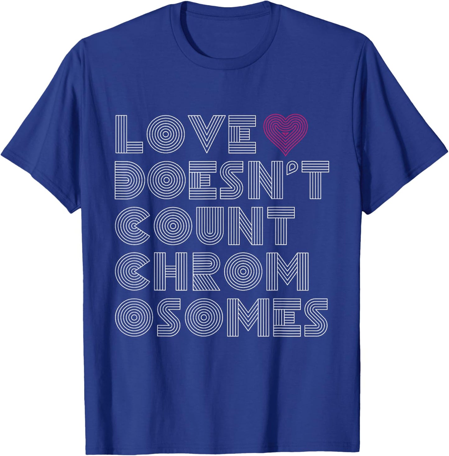 Love Doesn't Count Chromosomes Down Syndrome Awareness 21 T-Shirt - T-Shirt | Royal