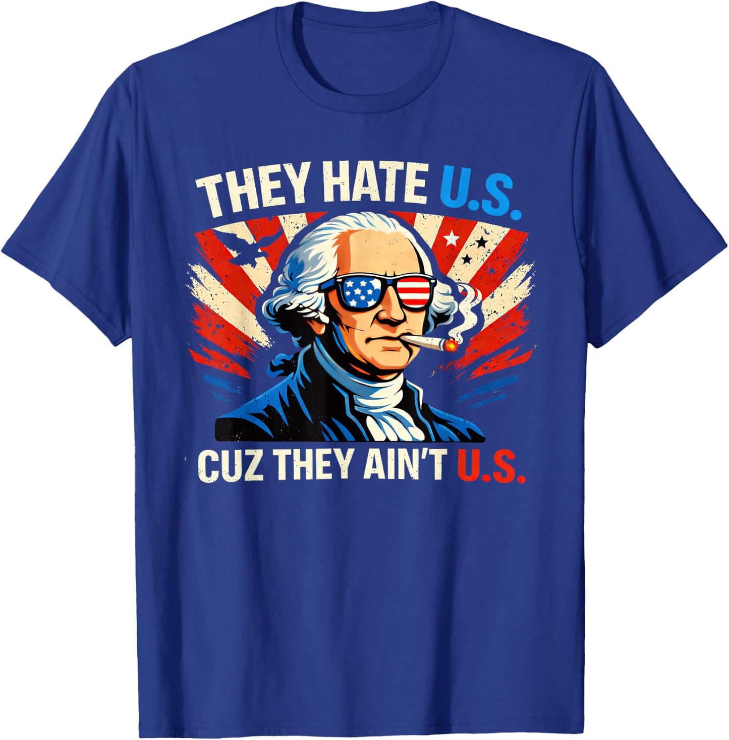 They Hate Us Cuz They Ain't Us 4th of July T-Shirt - T-Shirt | Royal