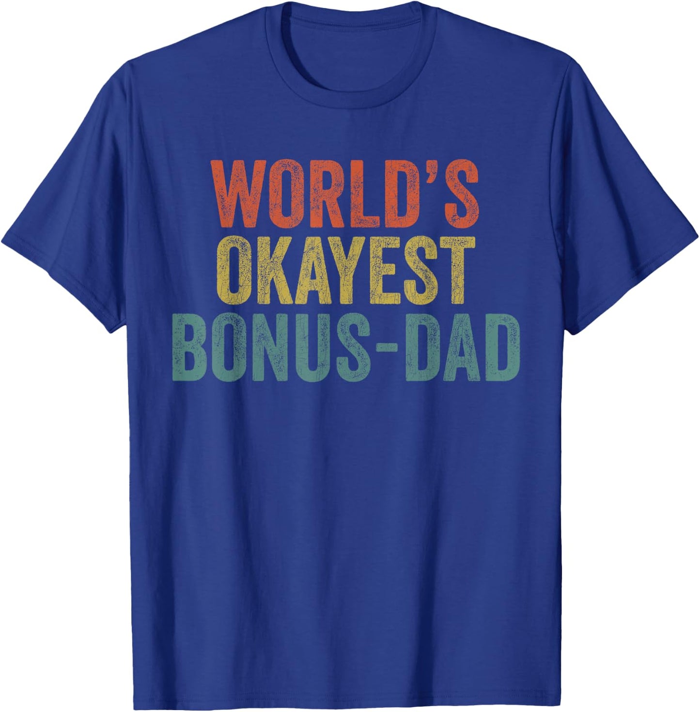 Fathers Day For Stepdad, Vintage World's Okayest Bonus Dad T-Shirt - T-Shirt | Royal