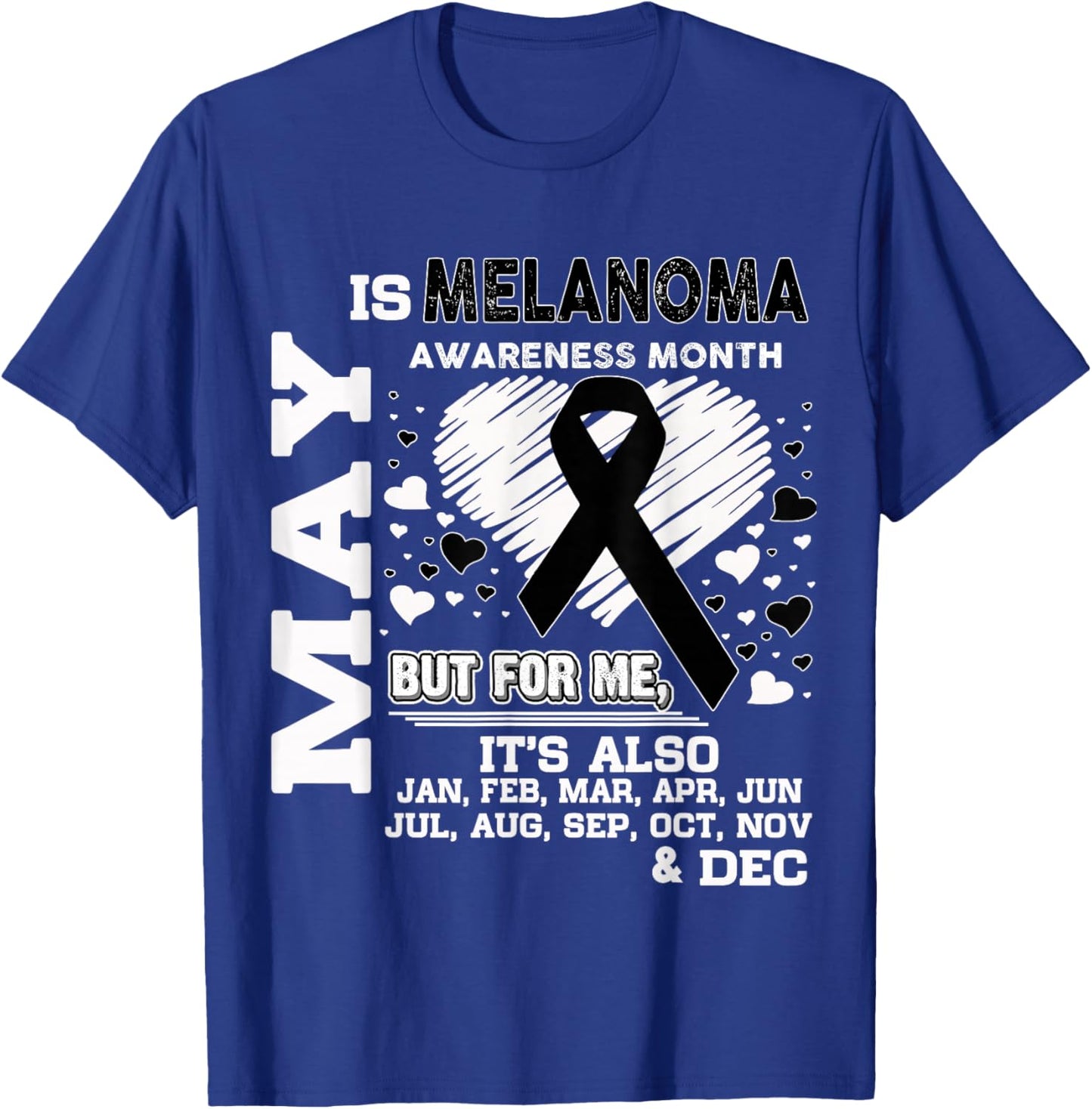 May is Melanoma Awareness Month shirt T-Shirt - T-Shirt | Royal