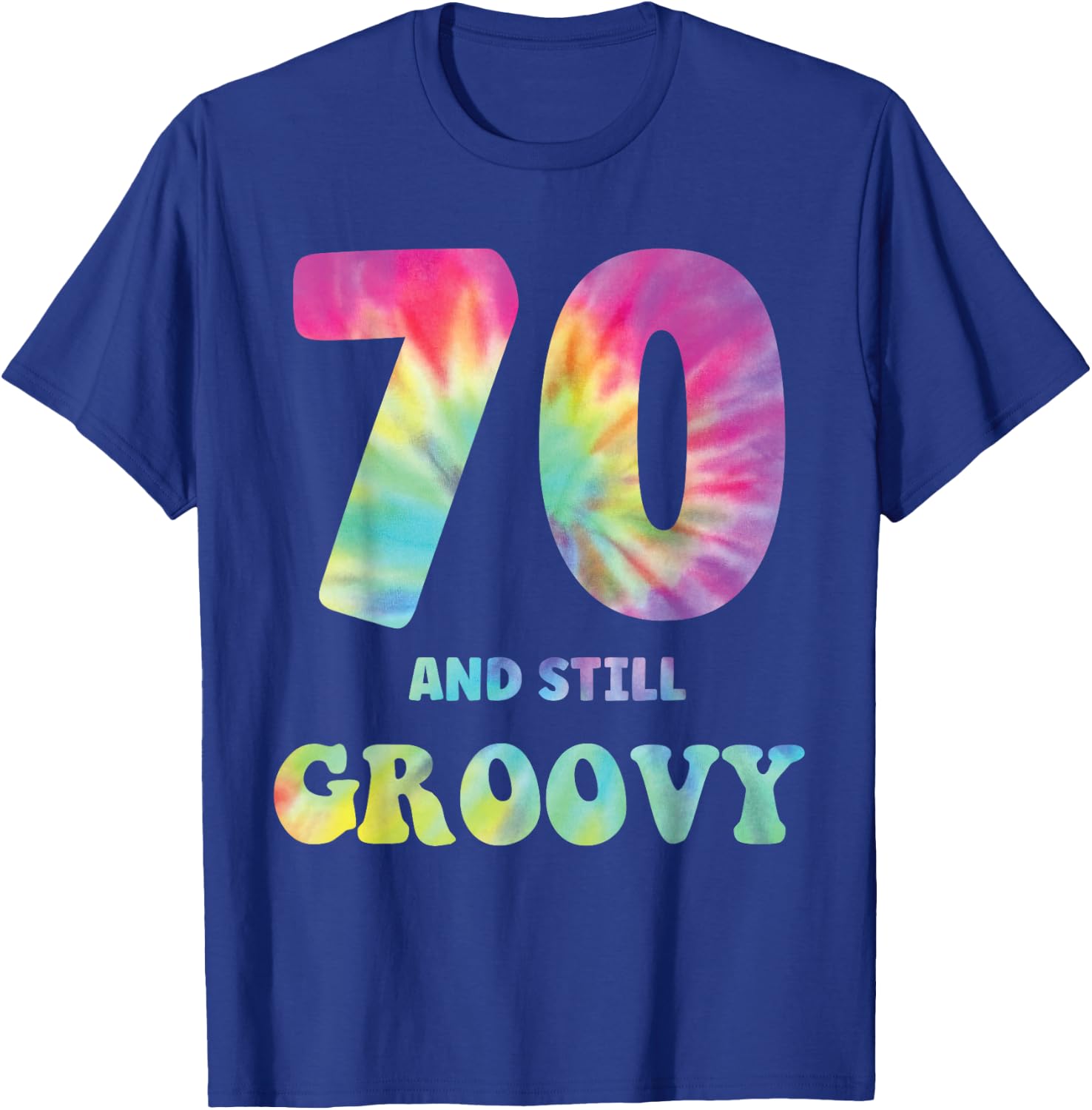 Hippie Tie Dye 70 And Still Groovy 70th Birthday 60s 70s T-Shirt - T-Shirt | Royal