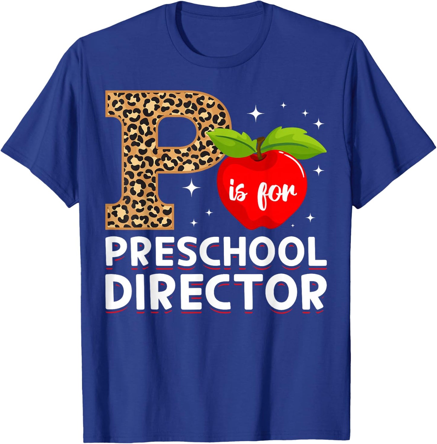 P Is For Preschool Director Preschool Directors T-Shirt - T-Shirt | Royal
