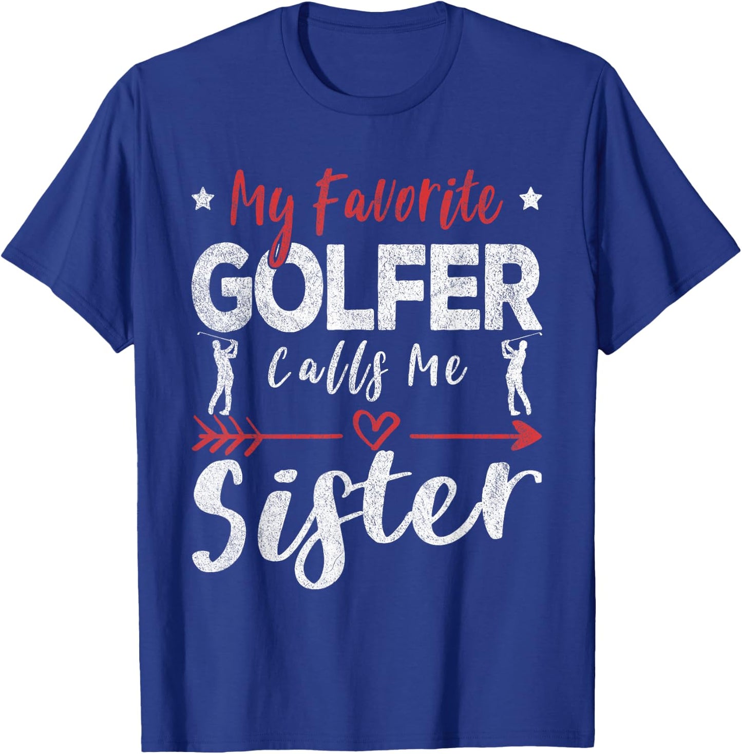 My Favorite Golfer Calls Me Sister Golf Sister T-Shirt - T-Shirt | Royal