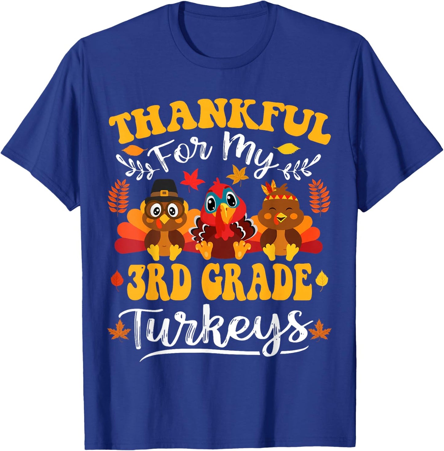 Thankful For My 3rd Grade Turkeys Thanksgiving Teacher Fall T-Shirt - T-Shirt | Royal