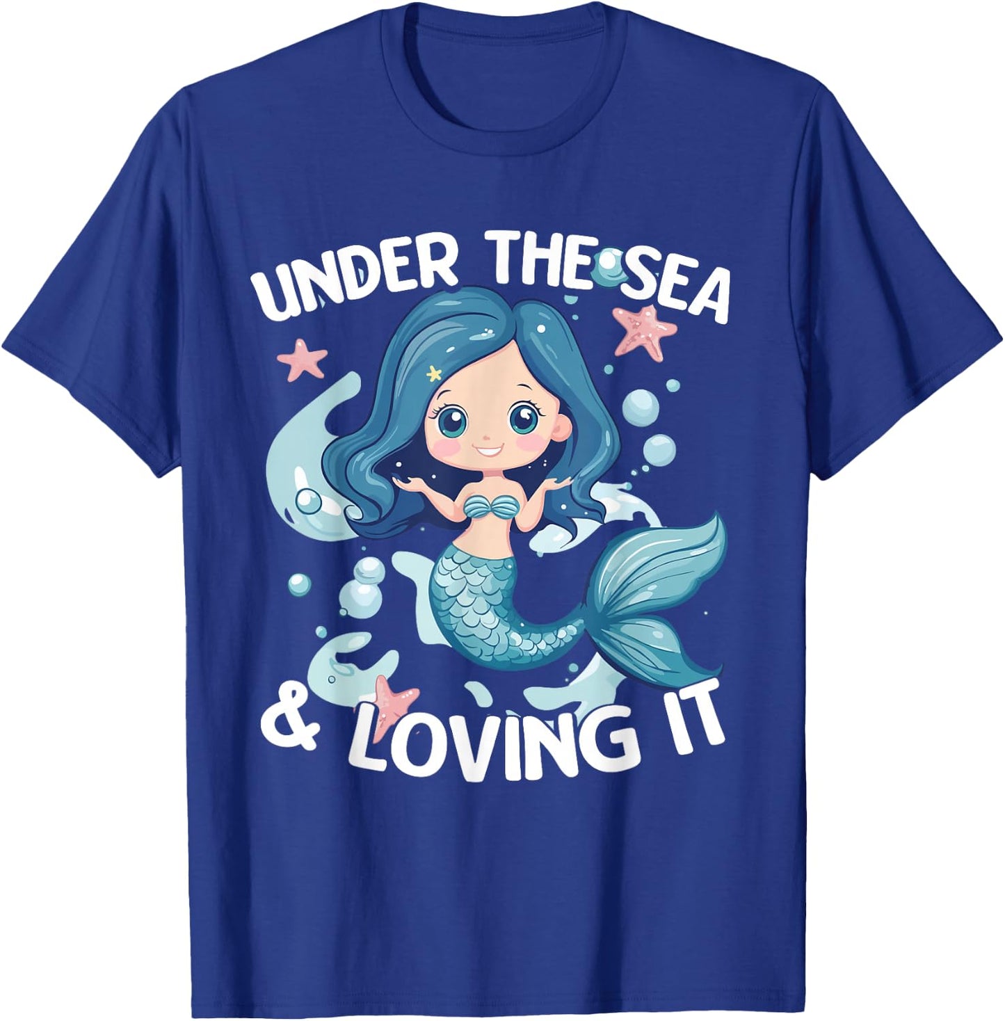 Under The Sea And Loving It Cute Mermaid Fantasy Ocean T-Shirt - T-Shirt | Royal