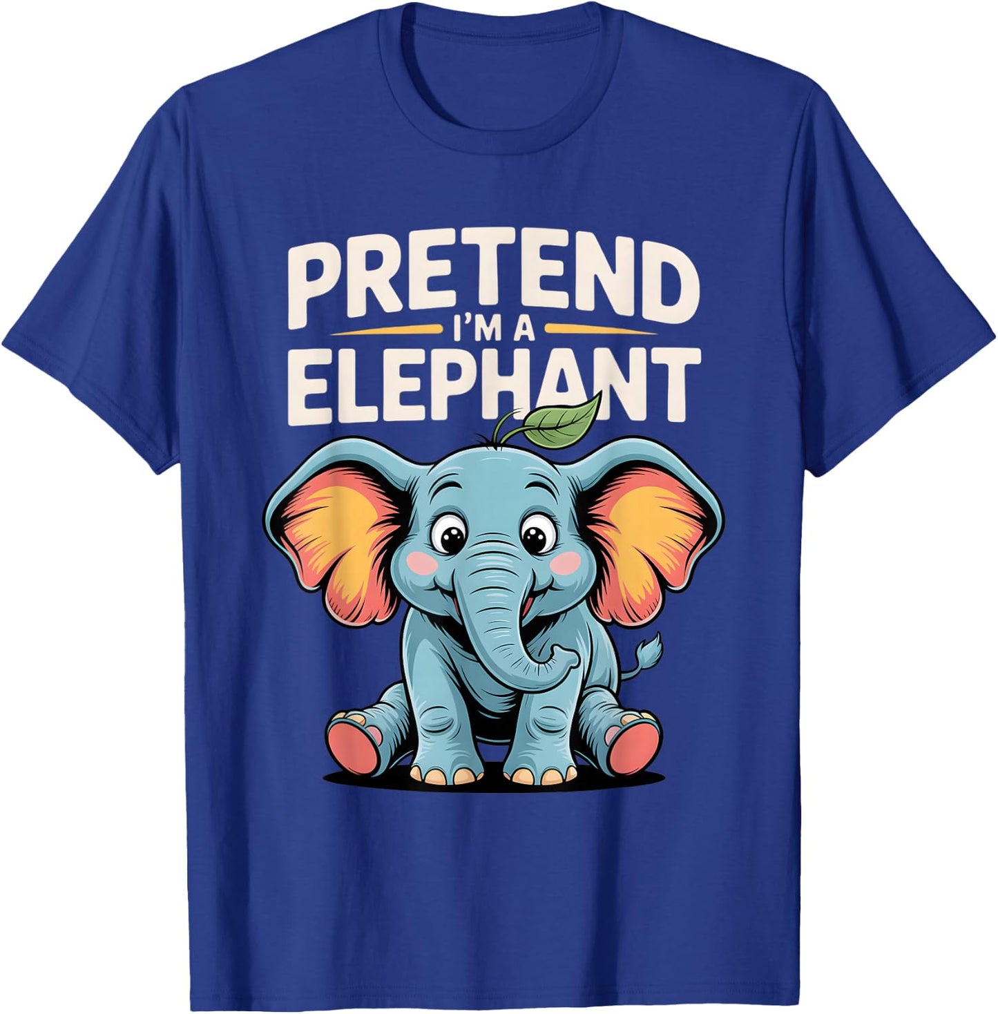 Elephant Pretend I'm An Elephant Cute Animal Elephants Lover T-Shirt - T-Shirt | Royal