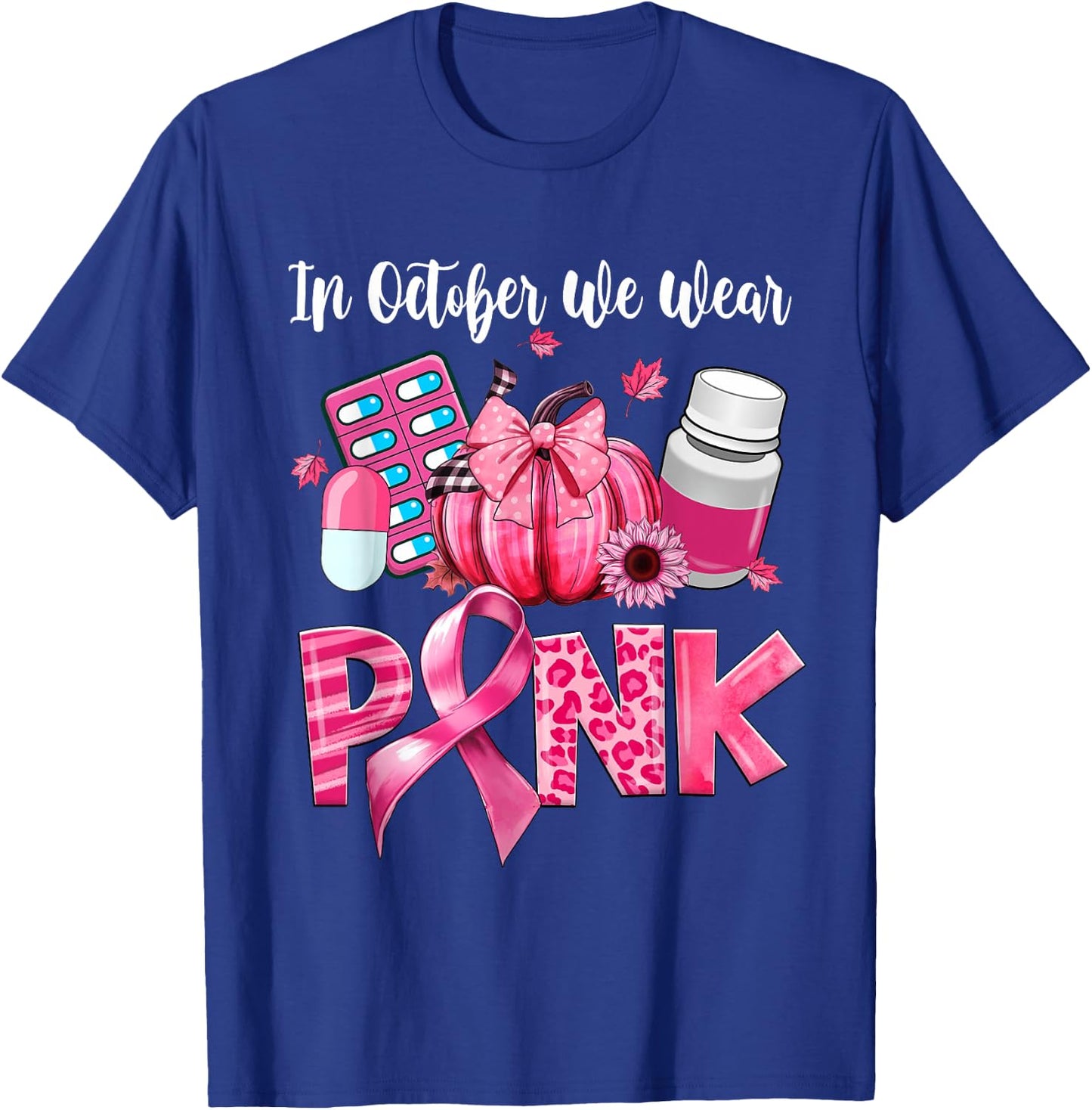 In October We Wear Pink Pill Pharmacist Breast Cancer T-Shirt - T-Shirt | Royal