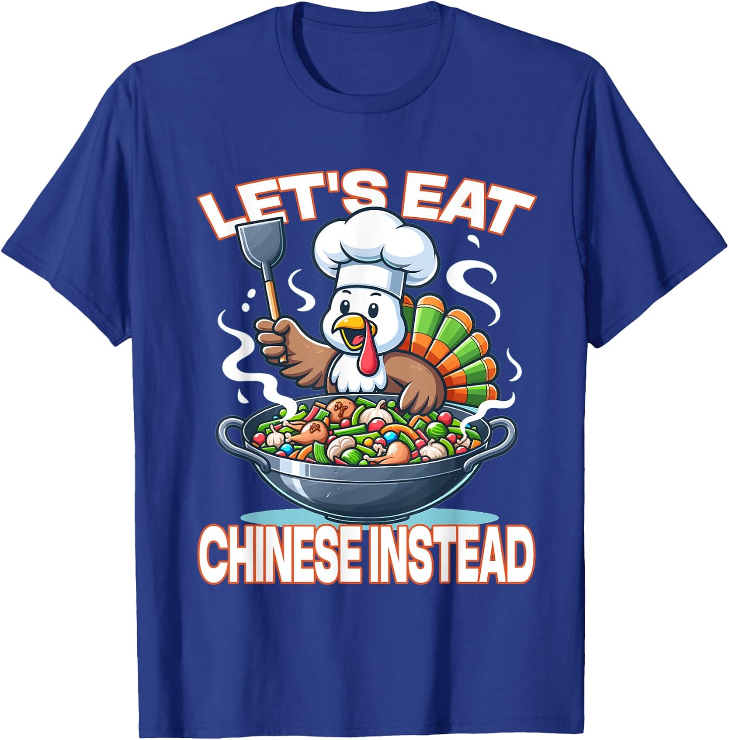 Let's Eat Chinese Instead - Whimsical Turkey Thanksgiving T-Shirt - T-Shirt | Royal