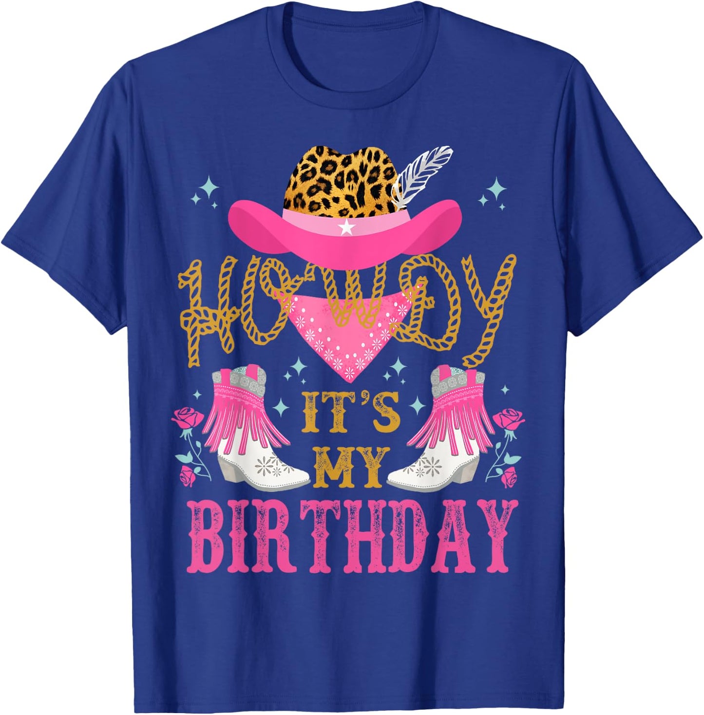 Hi It's My Birthday Funny Country Rodeo Cowgirl , Black, S T-Shirt - T-Shirt | Royal