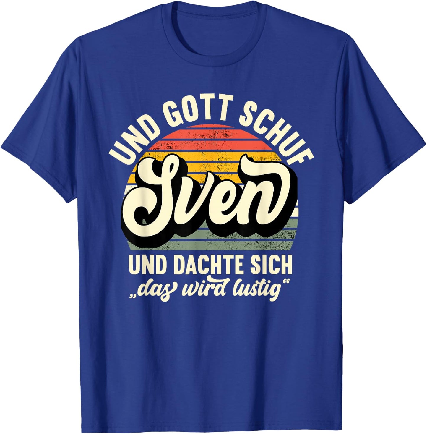 Name Sven Spruch - Und Gott Schuf Sven T-Shirt - T-Shirt | Royal