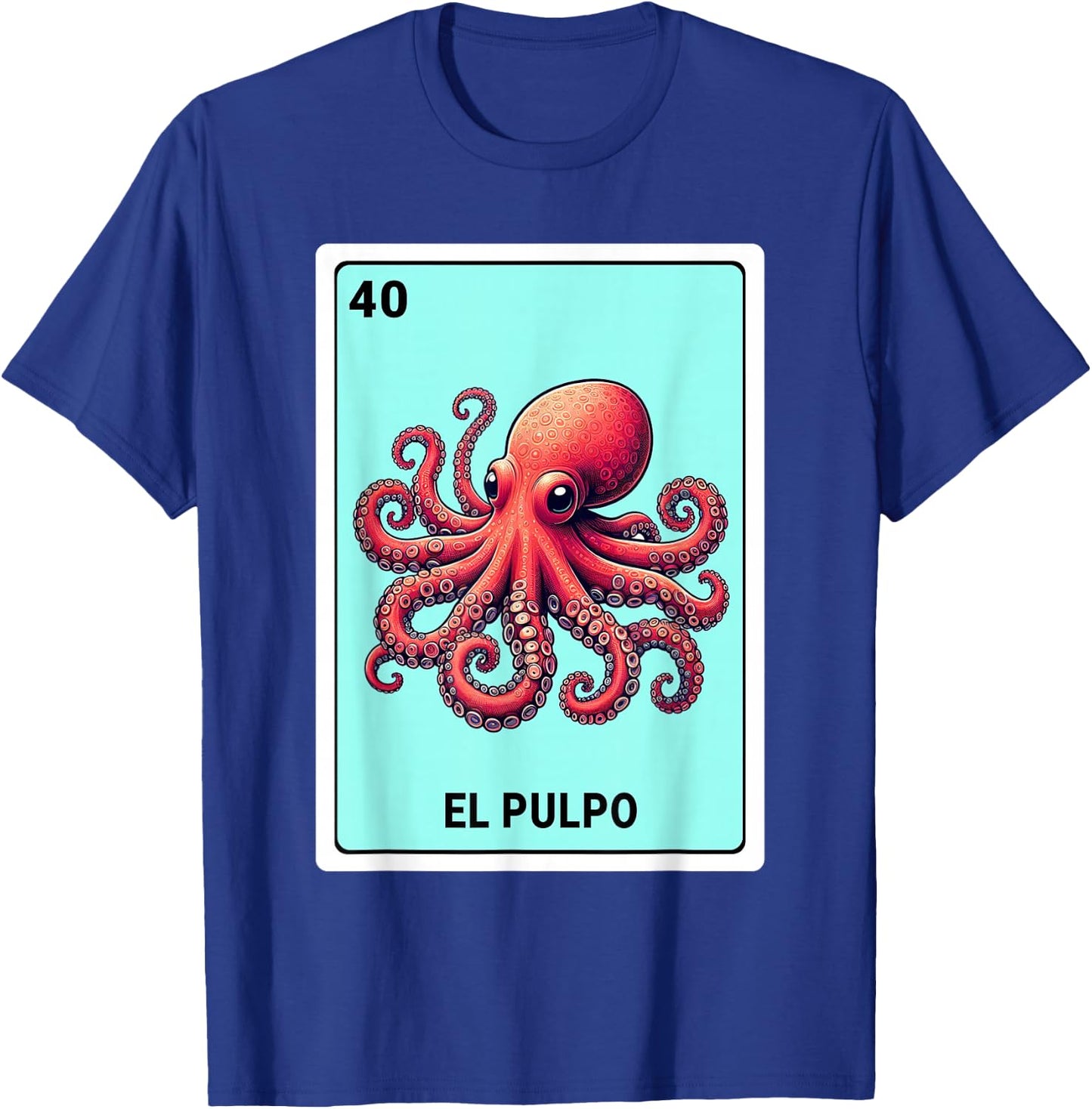 Mexican The Octopus Lovers El Pulpo Mexican Bingo Card T-Shirt - T-Shirt | Royal