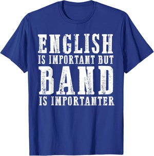 English Is Important But Band Is Importanter Funny T-Shirt - T-Shirt | Royal