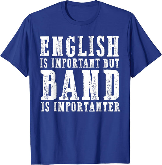 English Is Important But Band Is Importanter Funny T-Shirt - T-Shirt | Royal