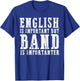 English Is Important But Band Is Importanter Funny T-Shirt - T-Shirt | Royal