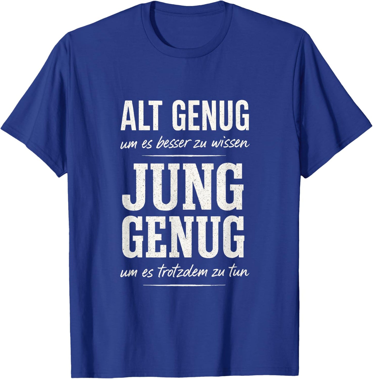 Alt Genug um es Besser zu wissen Spruch Lustig Geschenkidee T-Shirt - T-Shirt | Royal