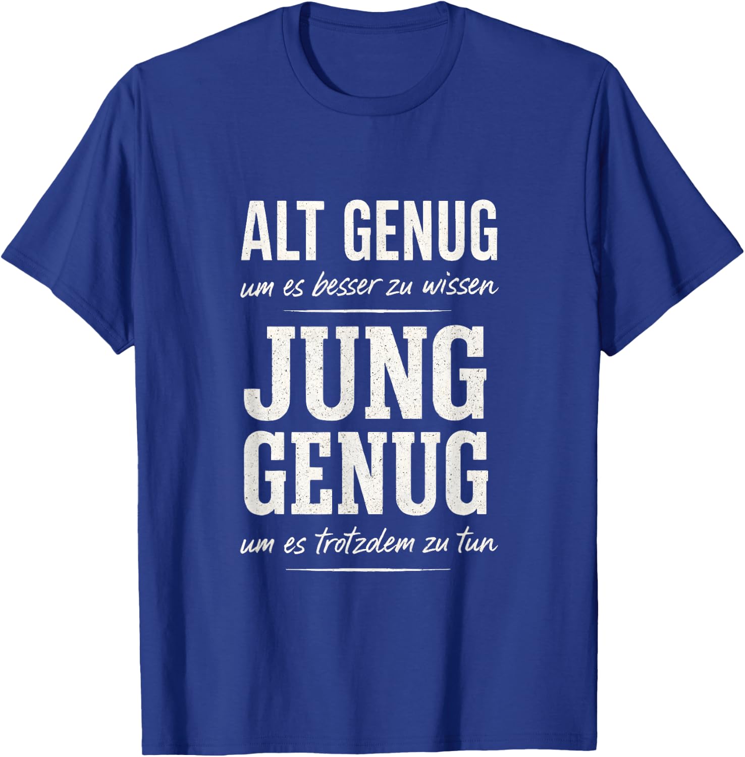 Alt Genug um es Besser zu wissen Spruch Lustig Geschenkidee T-Shirt - T-Shirt | Royal