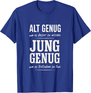 Alt Genug um es Besser zu wissen Spruch Lustig Geschenkidee T-Shirt - T-Shirt | Royal
