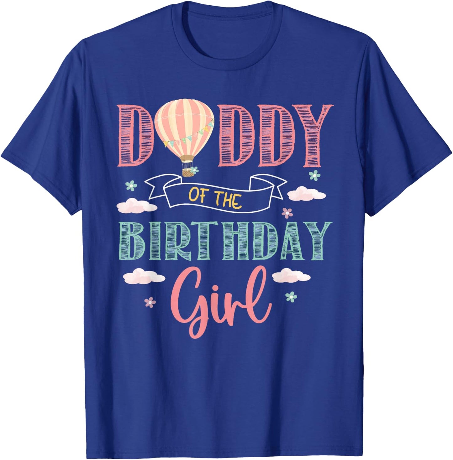 Daddy of The Birthday Girl Shirt Hot Air Balloon Father T-Shirt - T-Shirt | Royal