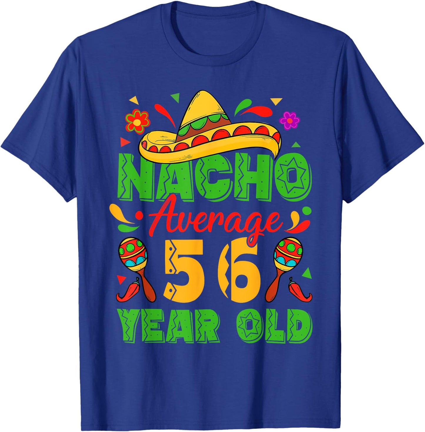 Nacho Average 56 Year Old Cinco De Mayo 56th Birthday Funny T-Shirt - T-Shirt | Royal